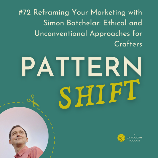 #72 Reframing Your Marketing with Simon Batchelar: Ethical and Unconventional Approaches for Crafters