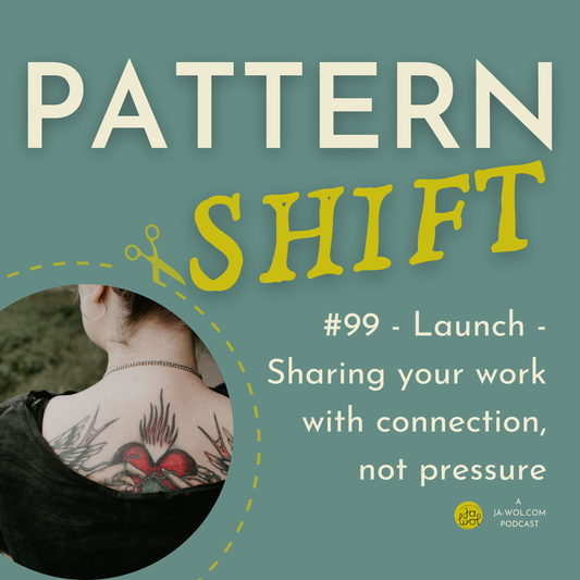 #99 - Launch - Sharing your work with connection, not pressure