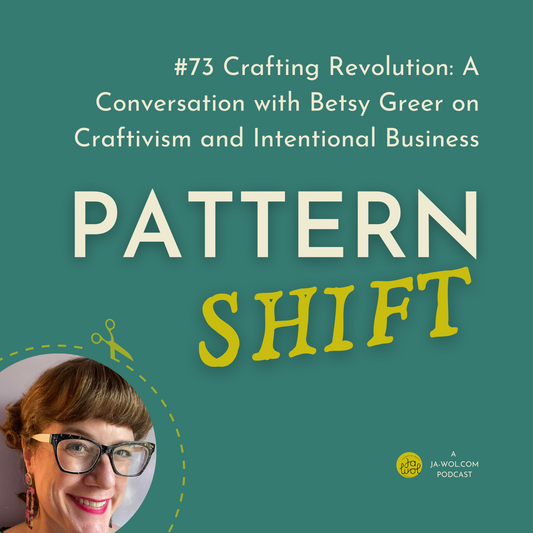 #73- Crafting Revolution: A Conversation with Betsy Greer on Craftivism and Intentional Business